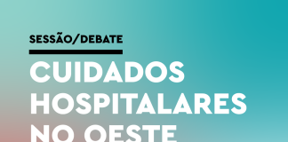 Caldas da Rainha: Debate “Cuidados hospitalares no Oeste – um novo Hospital” no CCC