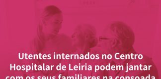 Leiria: Utentes internados podem jantar com familiares na consoada e Ano Novo
